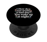 How Do You Avoid A Bad Day You Wake Up At Night - PopSockets PopGrip Adhésif