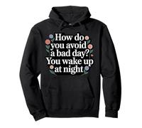 How Do You Avoid A Bad Day You Wake Up At Night - Sweat à Capuche