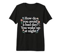 How Do You Avoid A Bad Day You Wake Up At Night - T-Shirt Haut de Gamme