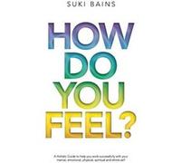 How Do You FeeL A Holistic Guide to help you work with your mental emotional physical spiritual and whole self. EDITION 2 - Suki Author - Suki Publishing Suki AuthorSuki Author (Auteur)