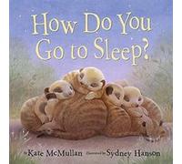How Do You Go to Sleep by Sydney Hanson Sydney Hanson (Auteur)