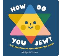 How Do You Jew?: A Celebration of Jews Around the World