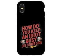 How Do You Keep an Idiot Busy See Other Side - Coque pour iPhone X/XS