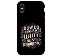 How Do You Keep an Idiot Busy See Other Side - Coque pour iPhone X/XS