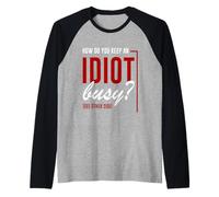 How Do You Keep an Idiot Busy See Other Side Manche Raglan