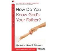 How Do You Know God's Your Father?, 40 Minute Bible Studies B. J. Lawson, David Lawson, Kay Arthur (Auteur)
