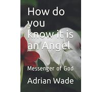 How do you know it is an Angel: Messenger of God