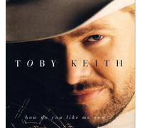 Toby Keith – How Do You Like Me Now – CD