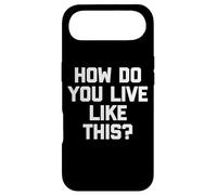 How Do You Live Like This? - Drôle de Dicton Sarcastique Fantaisie Coque pour iPhone Air