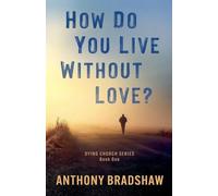 How Do You Live Without Love?