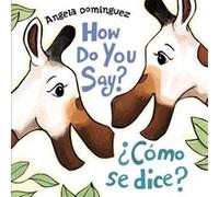 How Do You Say Como Se Dice Spanish Bilingual by Angela Dominguez Angela Dominguez (Auteur)