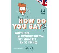 How do you say? Maîtriser la prononciation de l'anglais en 30 fiches - Adeline Saverna - Ellipses - broché - Méthode de langue