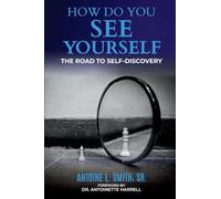 How Do You See Yourself? The Road to Self-Discovery