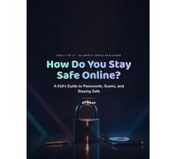 How Do You Stay Safe Online?: A Kid's Guide to Passwords, Scams, and Staying Safe