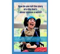 How do you tell the story of a life that’s never spoken a word?: The story of Samuel, a boy who transforms the world of those who love him every day, without needing to speak.