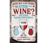 How Do You Turn Water Into Wine & Other Erwin Brecher, (Auteur)