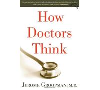 How Doctors Think by Jerome Groopman (2007-03-19)