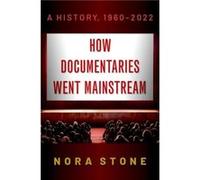How Documentaries Went Mainstream - Stone Nora University of North Alabama - Oxford University Press Inc - Livre en Anglais - Paperback Stone Nora University of North AlabamaStone Nora University of N