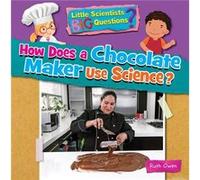 How Does a Chocolate Maker Use Science by Ruth Owen Ruth Owen (Auteur)