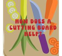 How Does a Cutting Board Help?