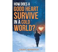 How Does A Good Heart Survive In A Cold World?