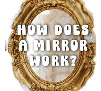 How Does a Mirror Work?