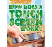 How Does A Touch Screen Work? (High-Tech Science) (Paperback) Leon Gray, (Auteur)