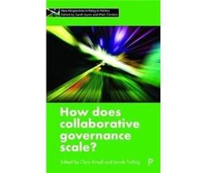 How Does Collaborative Governance Scale Christopher Ansell, Jacob University Of Roskilde Torfing (Auteur)