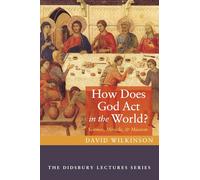 How Does God ACT in the World?: Science, Miracle, and Mission