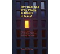 How Does God Draw People To Believe In Jesus?