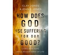 How Does God Use Suffering for Our Good? Living with Hope While Making Sense of Life - Clay Jones - Harvest House Publishers - ebook (ePub) - Livre
