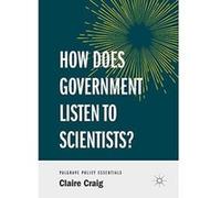 How Does Government Listen to Scientists? (Palgrave Policy Essentials) - [Version Originale] Inconnu (Auteur)