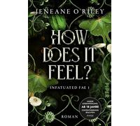 How Does it Feel?: Roman | Der TikTok-Hit für Fans von 'Dark Romance' und 'Romantasy': gefährliche Prüfungen und dunkle Liebe im Reich der Unseelie-Fae