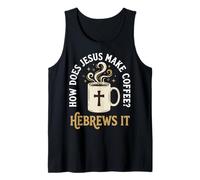 How Does Jesus Make Coffee? Hebrews It Débardeur