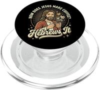 How Does Jesus Make Coffee? Hebrews It PopSockets PopGrip pour MagSafe