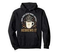 How Does Jesus Make Coffee? Hebrews It Sweat à Capuche