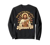 How Does Jesus Make Coffee? Hebrews It Sweatshirt