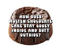 How Does Molten Chocolate Cake Stay Gooey Inside and Soft Outside?