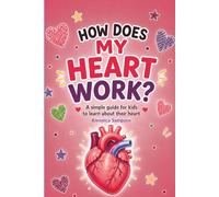 How Does My Heart Work?: My Heart Is A Strong Muscle That Works All Day And Night To Keep Me Alive.