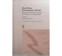 How Does Privatization Work?, Routledge Studies in the Modern World Economy, 9