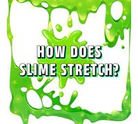How Does Slime Stretch?