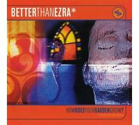 Better Than Ezra - How Does Your Garden Grow