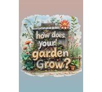 How Does Your Garden Grow? - Journal - 120 lined Pages