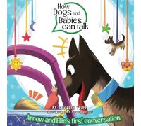 How Dogs and Babies Can Talk: Arrow and Elle’s First Conversation