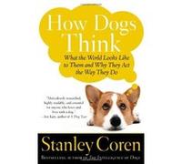 How Dogs Think Stanley Coren (Auteur)