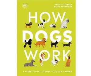How Dogs Work - Daniel Tatarsky - Dorling Kindersley Ltd - Livre en Anglais - Hardback Daniel TatarskyDaniel Tatarsky (Auteur)