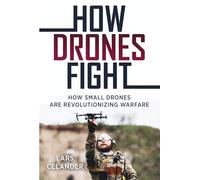 How Drones Fight: How Small Drones Are Revolutionizing Warfare