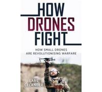 How Drones Fight How Small Drones are Revolutionizing Warfare by Lars Celander Lars Celander (Auteur)