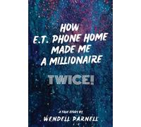 How E.T Phone Home Made Me A Millionaire, Twice!