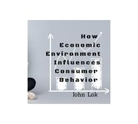 How Economic Environment Influences Consumer Behavior